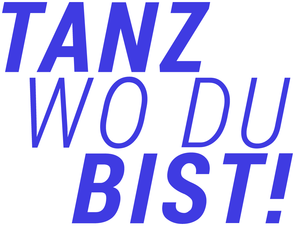 Tanz wo du bist!